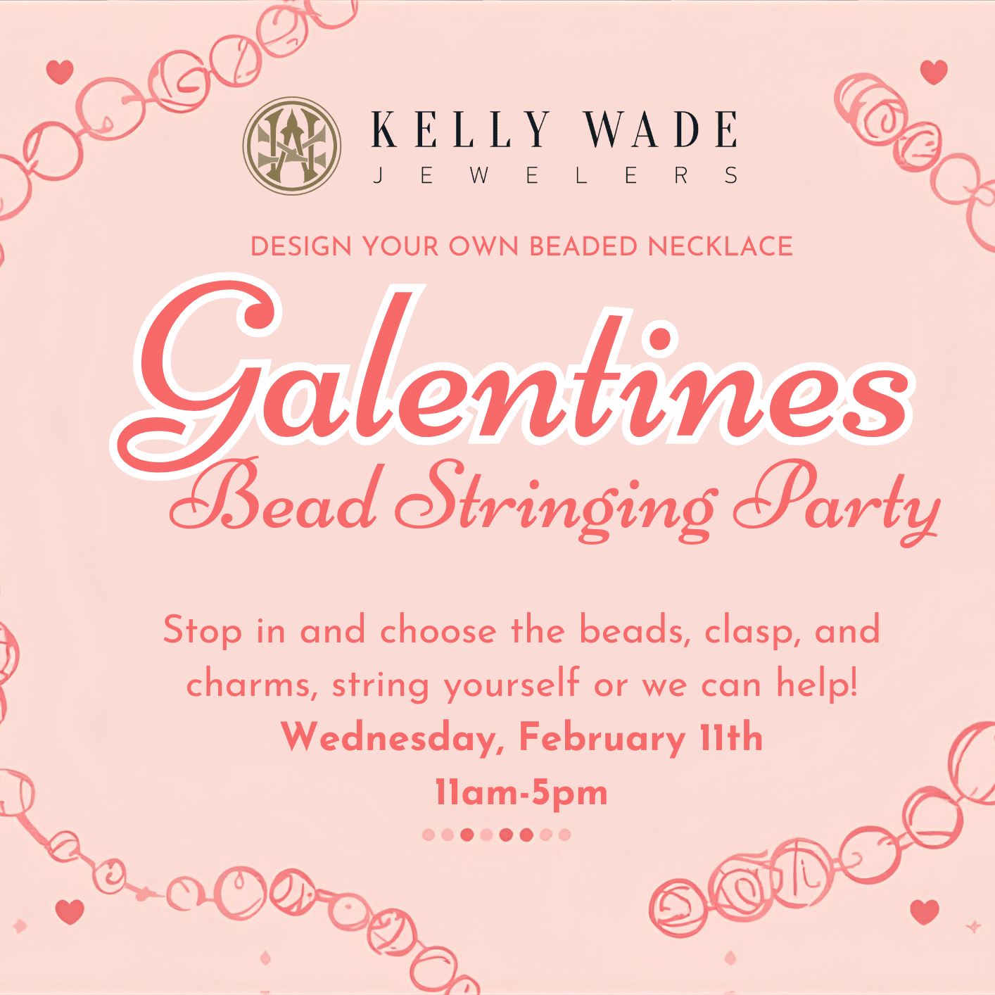 Celebrate Galentines with KWJ! String your own Necklace Feb. 11th! - Kelly Wade Jewelers