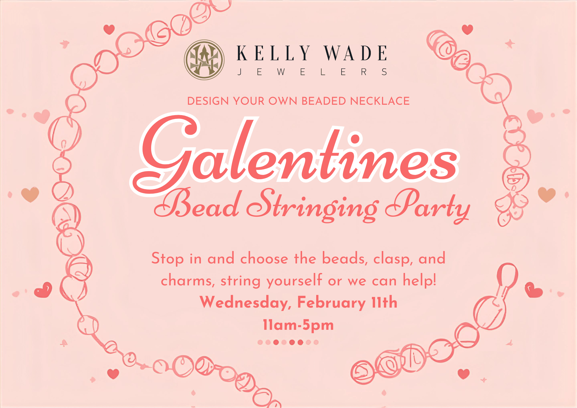 Celebrate Galentines with KWJ! String your own Necklace Feb. 11th! - Kelly Wade Jewelers